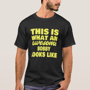 Wie ein Phantastischer Bobby aussieht wie Bobby-Na T-Shirt