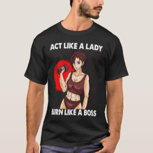 Wie eine Lady Burn, wie ein Boss Workout Gym T-Shirt