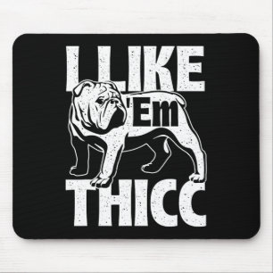 Wie em Thicc - Bulldog Besitzer Tierhund Lover Mousepad