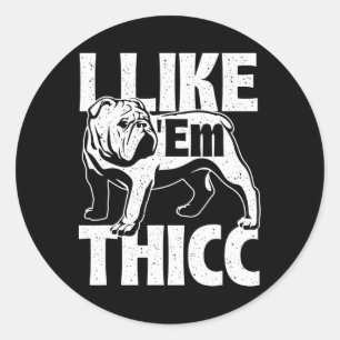 Wie em Thicc - Bulldog Besitzer Tierhund Lover Runder Aufkleber