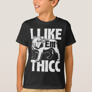 Wie em Thicc - Bulldog Besitzer Tierhund Lover T-Shirt