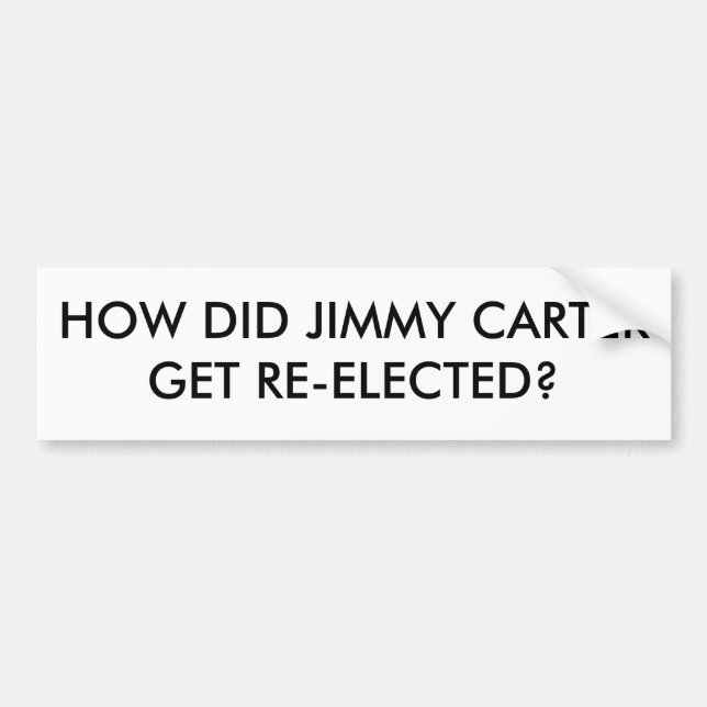 WIE ERHIELT JIMMY CARTER WIEDERGEWÄHLT? AUTOAUFKLEBER (Vorne)