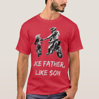 Wie FatherLike Son MotocrossDirt Bike T-Shirt