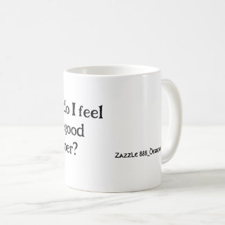 Wie fühle ich mich so gut nüchtern - Tasse