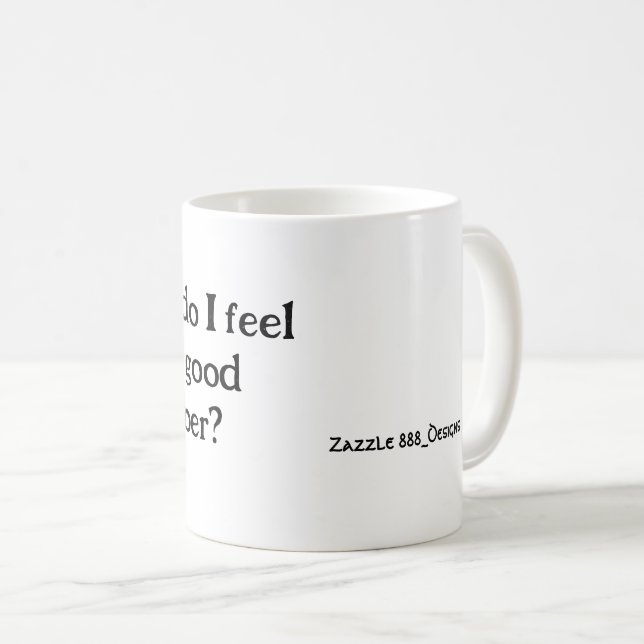 Wie fühle ich mich so gut nüchtern - Tasse (VorderseiteRechts)