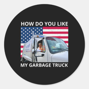 Wie gefällt Ihnen mein Garbage Truck Trump auf Gar Runder Aufkleber