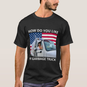 Wie gefällt Ihnen mein Garbage Truck Trump auf Gar T-Shirt