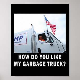 Wie gefällt Ihnen mein Garge Truck, der für Trump Poster