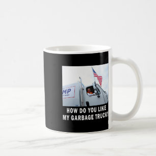 Wie gefällt Ihnen mein Müllwagen, der für Trump 20 Kaffeetasse