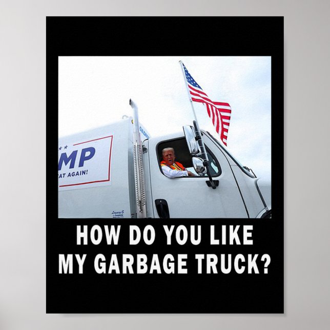 Wie gefällt Ihnen mein Müllwagen, der Trump 2024 w Poster (Vorne)