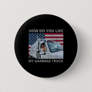 Wie gefällt Ihnen mein Müllwagen-Trump-Fahrzeug in Button