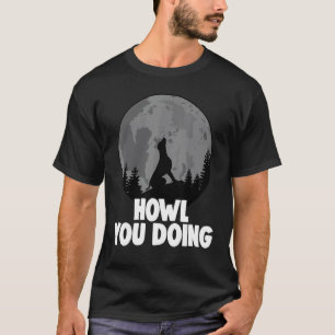 Wie geht es dir Deutscher Schäferhund Heulende Fra T-Shirt