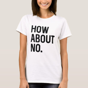 Wie geht es mit Nein? T-Shirt