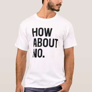 Wie geht es mit Nein? T-Shirt