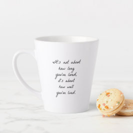Wie gut du die letzte Tasse gelebt hast