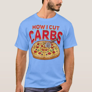 Wie ich Carbon Cut Funny Pizza T-Shirt