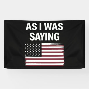 Wie ich gerade sagte Lustig Politisch Trump 2024  Banner