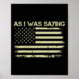 Wie ich gerade sagte Lustige politische Trump 2024 Poster