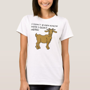 Wie ich hierhin Ziege Lustiges T-Shirt