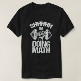 Wie ich Mathe-Weight-Lifting-Fitness-Fitness mache T-Shirt