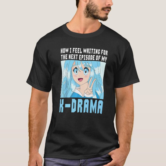 Wie ich mich für die nächste Episode meines Kdr Ge T-Shirt (Vorderseite)