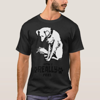 Wie ich mich wirklich fühle T-Shirt