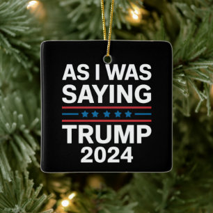 Wie ich schon sagte Trump 2024 Donald trump  Keramikornament