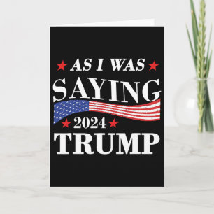 Wie ich schon sagte Trump 2024 Präsident Wahl Trum Karte