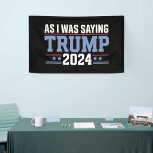 Wie ich schon sagte Trump 2024 Wahl Banner
