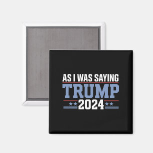Wie ich schon sagte Trump 2024 Wahl Magnet