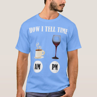 Wie ich Zeit für Kaffee und Wein erzähle T-Shirt