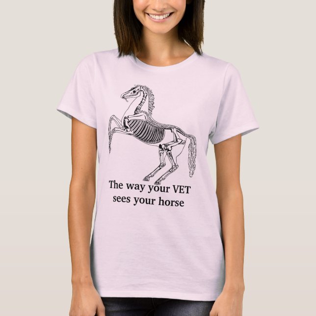 "Wie Ihr Tierarzt Ihr Pferd sieht" T-Shirt (Vorderseite)
