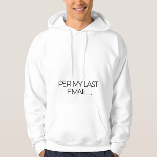 "Wie in meiner letzten E-Mail" Lustig - Bürohumor Hoodie