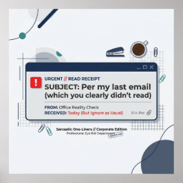 Wie in meiner letzten E-Mail Lustige Büro-Zitat Poster