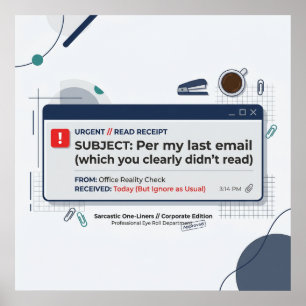 Wie in meiner letzten E-Mail Lustige Büro-Zitat Poster
