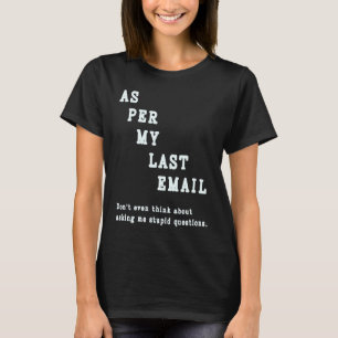 Wie in meiner letzten E-Mail Zitat Bürohumor Koll T-Shirt