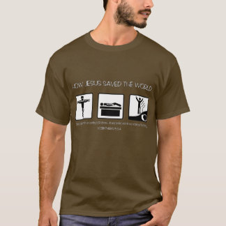 WIE JESUS DIE WELT RETTETE T-Shirt