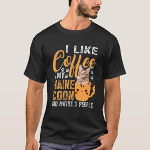 Wie Kaffee mein Maincoon und vielleicht 3 Leute T-Shirt