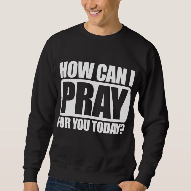Wie kann ich für euch Christlichen Glauben Jesus b Sweatshirt (Vorderseite)