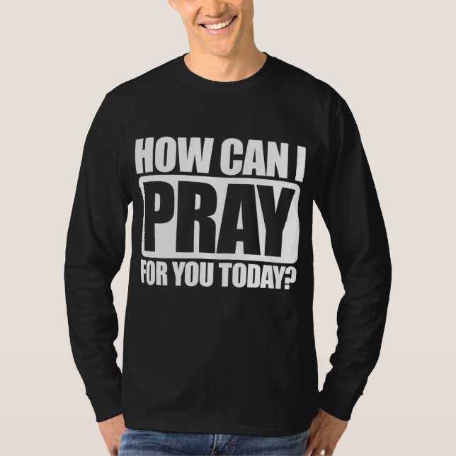 Wie kann ich für euch Christlichen Glauben Jesus b T-Shirt (Vorderseite)