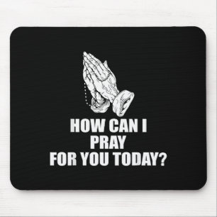 Wie kann ich heute für dich beten, christlicher Sp Mousepad