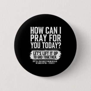 Wie kann ich heute für Sie beten, christliche Bibe Button