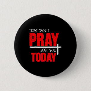 Wie kann ich heute für Sie beten, christliches Geb Button