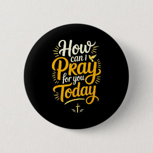 Wie kann ich heute für Sie beten, christliches Geb Button