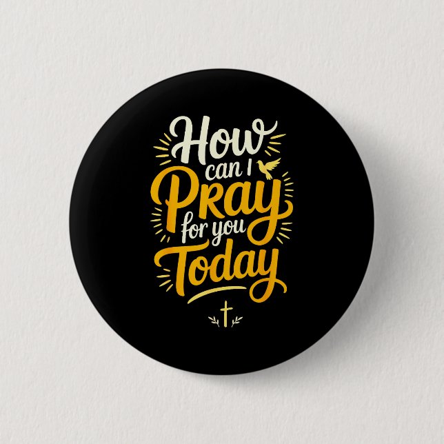 Wie kann ich heute für Sie beten, christliches Geb Button (Vorderseite)
