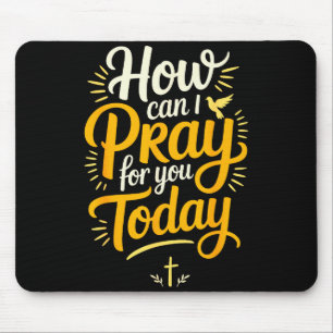 Wie kann ich heute für Sie beten, christliches Geb Mousepad