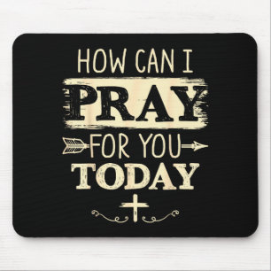 Wie kann ich heute für Sie beten, christliches Geb Mousepad
