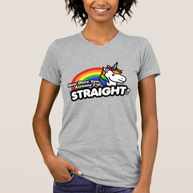Wie kannst du es wagen, anzunehmen, ich sei gerade T-Shirt (Vorderseite)