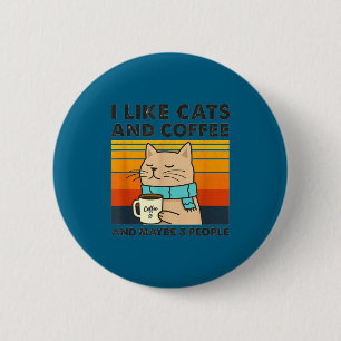 Wie Katzen und Kaffee und vielleicht 3 Leute Retro Button