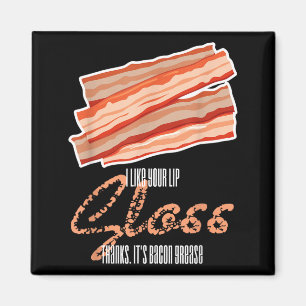 Wie Lipgloss Bacon Fett Funny Bacon Zitat Magnet
